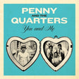 Penny and the Quarters - You and Me / You Are Giving Me Some Other Love 7" single. 