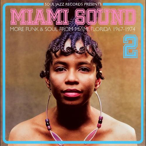 Soul Jazz Records Presents - Miami Sound 2 – More Funk & Soul From Miami, Florida 1967-74 album cover. 