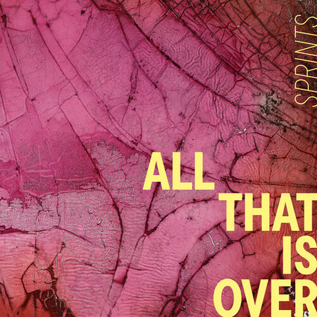 Sprints - All That Is Over album cover. 