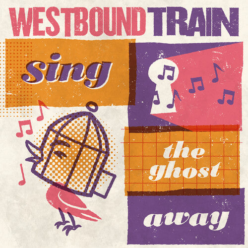Westbound Train - Sing The Ghost Away album cover. 