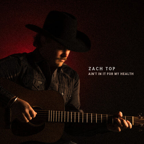 Zach Top - Ain't In It For My Health album cover. 