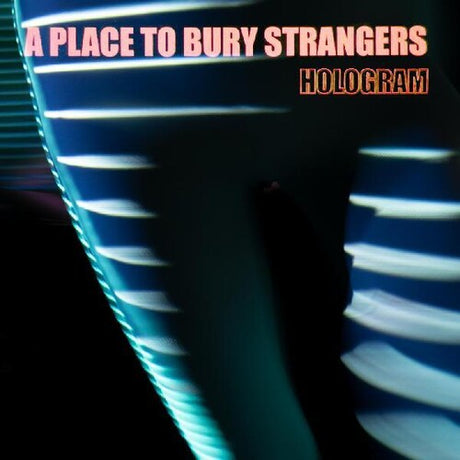 A Place to Bury Strangers - Hologram album cover.