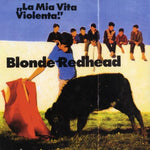 Blonde Redhead - La Mia Vita Violenta album cover