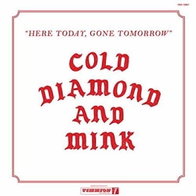 Cold Diamond & Mink - Here Today, Gone Tomorrow album cover