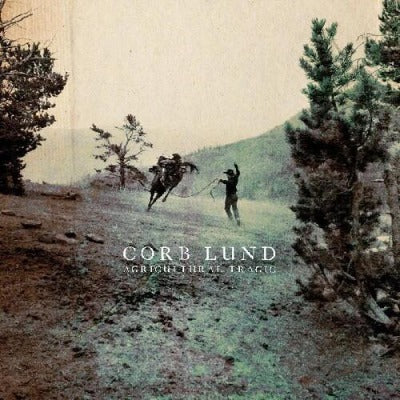Corb Lund - Agricultural Tragic album cover