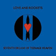 Love and Rockets - Seventh Dream Of Teenage Heaven album cover.