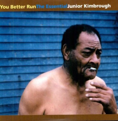 You Better Run: The Essential Junior Kimbrough album cover