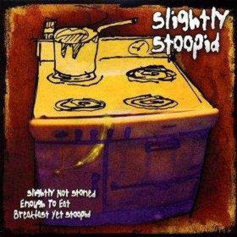 Slightly Stoopid - Slightly Not Stoned Enough to Eat Breakfast Yet Stoopid album cover.