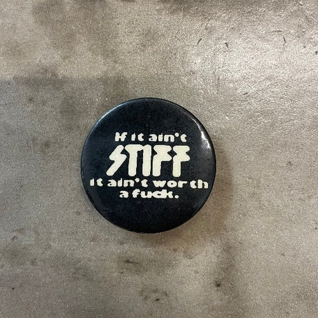"If it ain't stiff, it ain't worth a fuck." white text on black backdrop pin