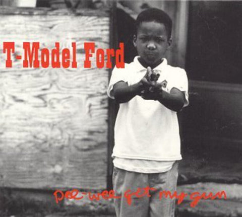 T-Model Ford - Pee Wee Get My Gun album cover.