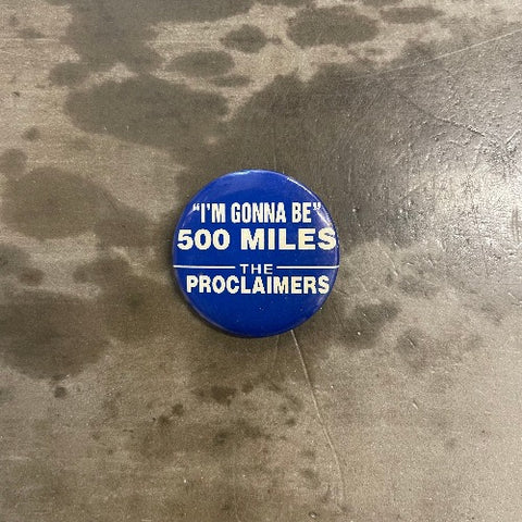 I'm Gonna Be 500 Miles - The Proclaimers Pin White Text on Blue Backdrop