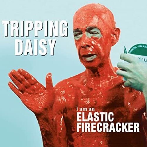 Tripping Daisy - I Am An Elastic Firecracker album cover.
