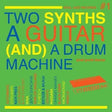 Two Synths A Guitar and A Drum Machine Post Punk Dance Vol 1 - Soul Jazz Records Presents - album cover