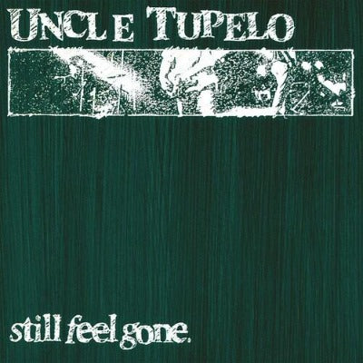 Uncle Tupelo - Still Feel Gone album cover