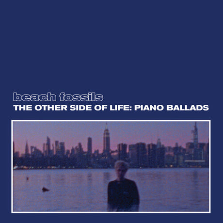 Beach Fossils - The Other Side of Life: Piano Ballads album cover.