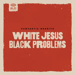 Fantastic Negrito White Jesus Black Problems Album Cover