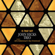 John Hicks Trio - Is That So?