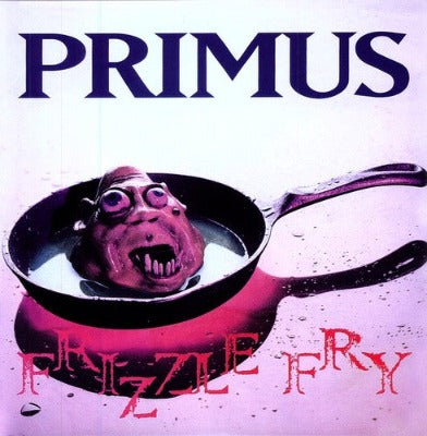 Primus Frizzle Fry Album Cover