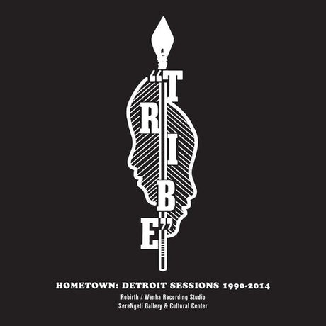 Tribe - Hometown: Detroit Sessions 1990 - 2014 album cover.